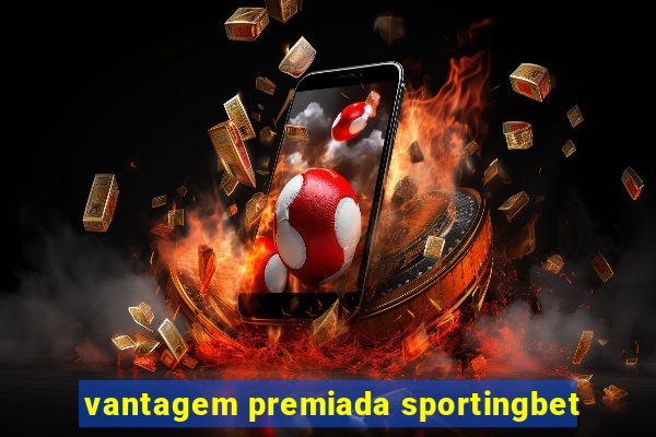 vantagem premiada sportingbet